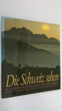 Die Schweiz sehen : 66 landschaften