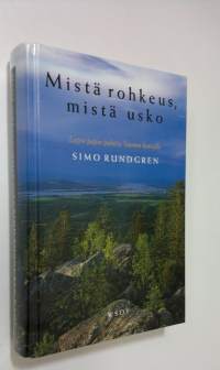 Mistä rohkeus, mistä usko : Lapin papin puheita Suomen kansalle (signeerattu, ERINOMAINEN)