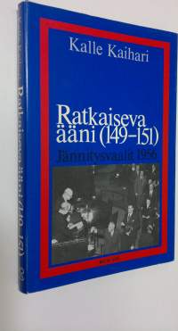 Ratkaiseva ääni (149-151) : jännitysvaalit 1956