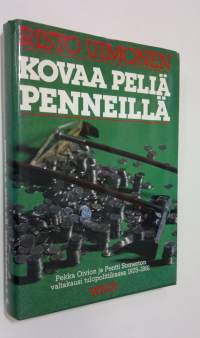 Kovaa peliä penneillä : Pekka Oivion ja Pentti Somerton valtakausi tulopolitiikassa 1975-1981