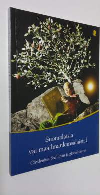 Suomalaisia vai maailmankansalaisia : Chydenius, Snellman ja globalisaatio