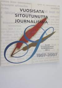 Vuosisata sitoutunutta journalismia - SSSL 100 vuotta 1907-2007