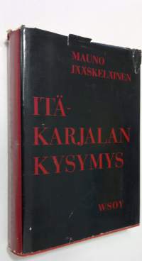 Itä-Karjalan kysymys : kansallisen laajennusohjelman synty ja sen toteuttamisyritykset Suomen ulkopolitiikassa vuosina 1918-1920