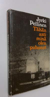 Tähän asti minä olen puhunut