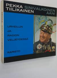 Sinivalkoinen ääni : Urheilun ja radion veljeydessä