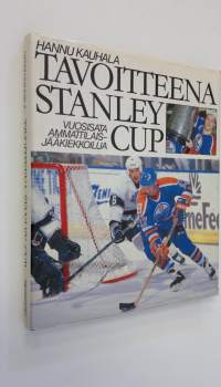 Tavoitteena Stanley Cup : vuosisata ammattilaisjääkiekkoilua