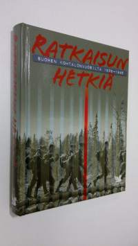 Ratkaisun hetkiä Suomen kohtalonvuosilta 1939-1945