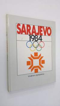 Sarajevo 1984 - Virallinen olympiakirja = The official photo-monography