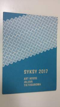 Syksy 2017 : Art House, Jalava, Tietosanoma