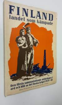 Finland, landet som kämpade : den första sammanfattande skildringen i ord och bild av det finska kriget 1939-40