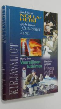 Kirjavaliot : Finder, Joseph : Nollahetki ; Spencer, LaVyrle : Muutosten kesä ; Stein, Harry : Vaarallinen tutkimus ; Webster, Elizabeth : Pilven varjot