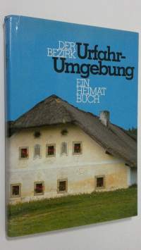 Der Bezirk Urfahr-Umgebung : Ein Heimatbuch