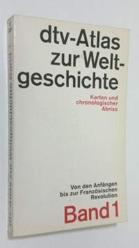 Von den Anfängen bis zur Französischen Revolution : Karten und chronologischer Abriss - Dtv-Atlas zur Welt-geschichte - band 1