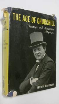 The age of Churchill : heritage and adventure 1874-1911