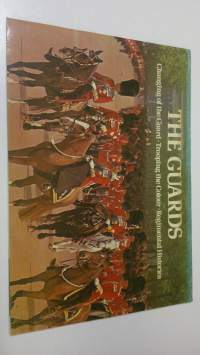 The Guards : Changing of the Guard - Trooping the Colour - Regimental Histories