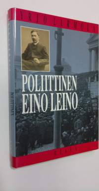 Poliittinen Eino Leino : nuorsuomalaisuus ja poliittinen pettymys Eino Leinon tuotannossa 1904-1908