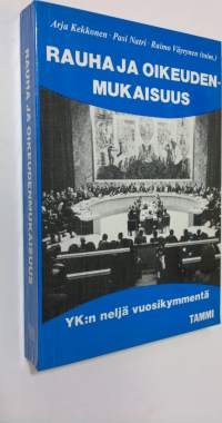 Rauha ja oikeudenmukaisuus : YK:n neljä vuosikymmentä