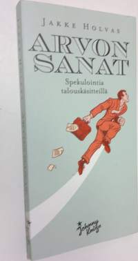 Arvon sanat : spekulointia talouskäsitteillä