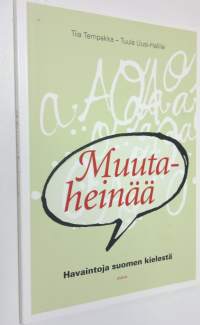 Muutaheinää : havaintoja suomen kielestä