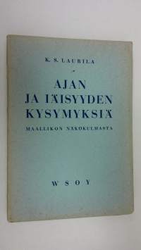 Ajan ja iäisyyden kysymyksiä maallikon näkökulmasta