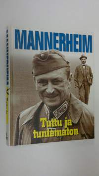 Mannerheim : tuttu ja tuntematon (ERINOMAINEN)