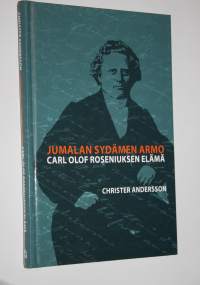 Jumalan sydämen armo : Carl Olof Roseniuksen elämä