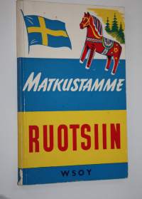 Matkustamme Ruotsiin : pieni matkaopas