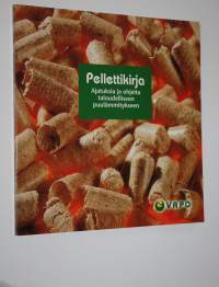 Pellettikirja : ajatuksia ja ohjeita taloudelliseen puulämmitykseen