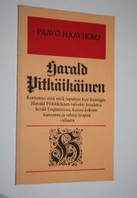 Harald Pitkäikäinen : kertomus siitä mitä tapahtui kun kuningas Harald Pitkäikäinen talvehti kuudetta kesää Englannissa, kutsui kokoon kansansa ja tahtoi luopua v...