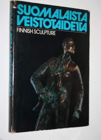 Suomalaista veistotaidetta = Finnish sculpture