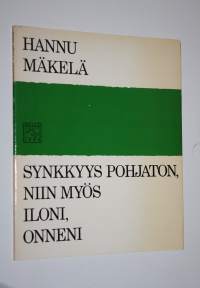 Synkkyys pohjaton, niin myös iloni, onneni