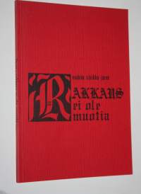 Rakkaus ei ole muotia : käyttörunoja hyville ystäville (signeerattu)