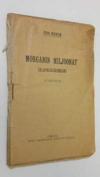 Morganin miljoonat : salapoliisiromaani