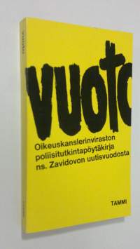 Vuoto : oikeuskanslerinviraston poliisitutkintopöytäkirja ns Zavidovon uutisvuodosta