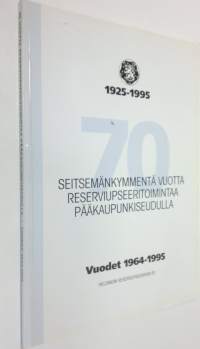 Seitsemänkymmentä vuotta reserviupseeritoimintaa pääkaupunkiseudulla 1925-1995 : vuodet 1964-1995