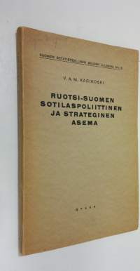 Ruotsi-Suomen sotilaspoliittinen ja strateginen asema : yleiskatsaus ruotsalais-suomalaisen valtakunnan perustamisesta vuoteen 1700