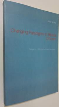 Changing paradigms in biblical criticism : 2 Kings 22:1-23:30 in the flux of discourses (ERINOMAINEN)