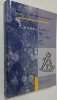 Philosophical studies in religion, metaphysics, and ethics : essays in honour of Heikki Kirjavainen