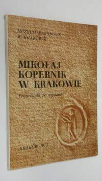 Mikolaj Kopernik w Krakowie : Przewodnik po wystawie