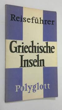 Griechische Inseln : Polyglott-reisefuhrer