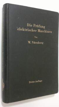 Die Prufung elektrischer Maschinen : einschliesslich der modernen querfeldmaschinen