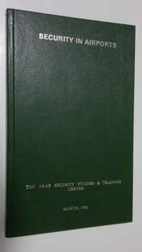 Security in airports: Design, conditions and measures to combat air piracy, sabotage, bomb threats and acts of unlawful interference