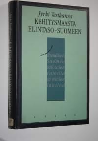 Kehitysmaasta elintaso-Suomeen : itsenäisen Suomen talouden vaiheita ja niiden taustaa