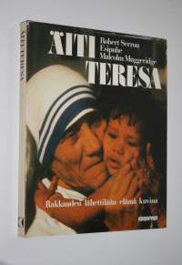 Äiti Teresa : rakkauden lähettilään elämä kuvina