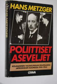 Poliittiset aseveljet : Kolmannen valtakunnan edustajana jatkosodan Suomessa 1941-1944