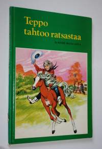Teppo tahtoo ratsastaa ja kolme muuta satua