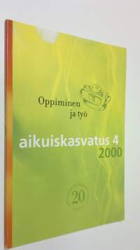 Aikuiskasvatus 4/2000 : aikuiskasvatustieteellinen aikakauslehti