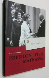 Reportterina presidenttien matkassa (ERINOMAINEN)