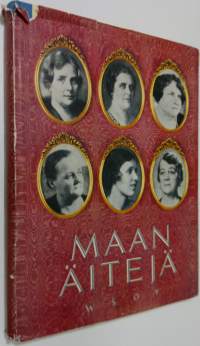 Maan äitejä : kirja Suomen tasavallan presidenttien puolisoista