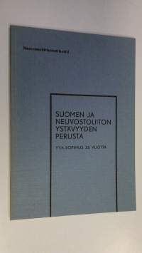 Suomen ja Neuvostoliiton ystävyyden perusta : YYA-sopimus 25 vuotta